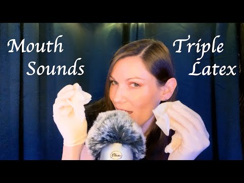 ASMR Mouth Sounds and Triple Latex Gloves
