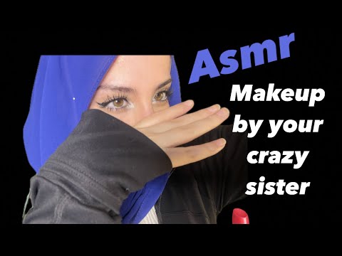 #asmr your crazy sister does your makeup ،اختك تعملك مكياجك .