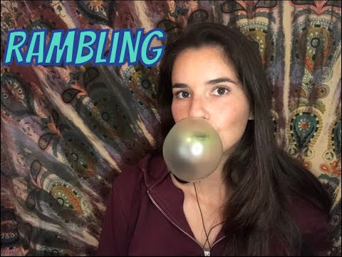 ASMR Rambling *gum chewing*