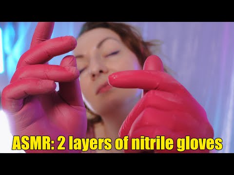 ASMR: 2 layers of nitrile gloves