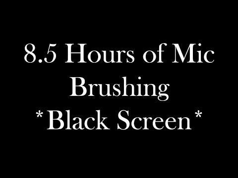 ASMR | 8.5 Hours of Mic Brushing // Audio Only (Black Screen)