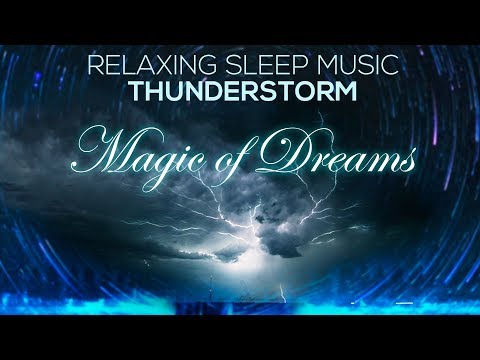 Magic of Dreams ✨ Thunderstorm 🌧️ Relaxing Music for Sleep & Study ✨ Rain Sounds