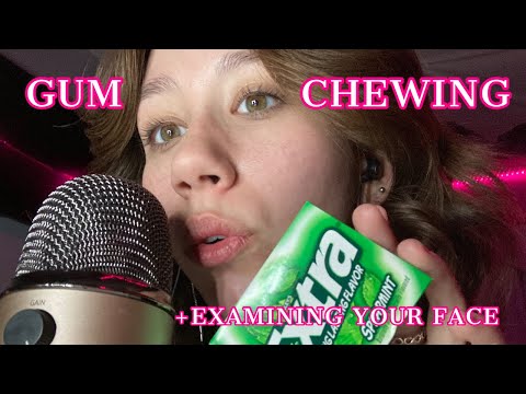ASMR | chewing gum and examining your face +lots of mouth sounds +whispering