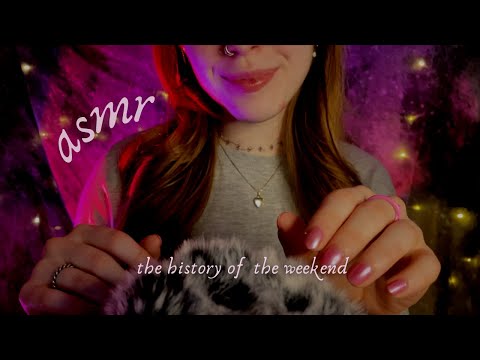 ASMR ◦ Whispered Facts on/ the History of the weekend! 🗓️ (slow, close whisper)