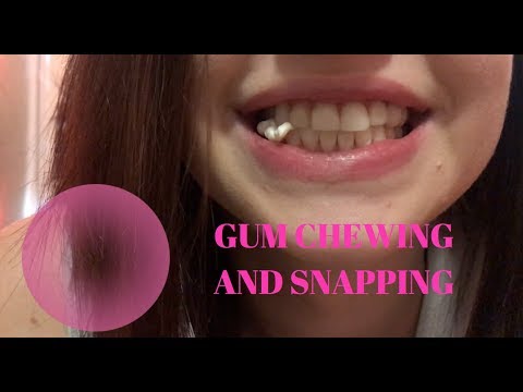 ASMR GUM CHEWING AND SNAPPING