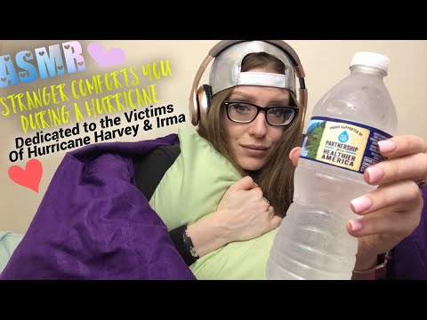 ASMR STRANGER COMFORTS YOU DURING HURRICANE (Dedicated To Harvey & Irma Victims)