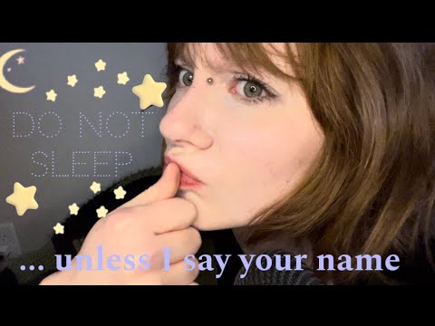 asmr | DO NOT fall asleep UNLESS I say your name !! | Anticipatory Whispers and Soft Speaking