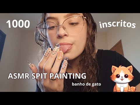 ASMR SPIT PAINTING | Banho de Gato (Sons de Boca INTENSOS, sussurros, comemorando 1k ♥♥) Camila ASMR