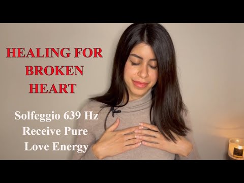 Energy Healing for Broken Heart- Receive LOVE - Cleanse your HEART CHAKRA-639 Hz Solfeggio Music