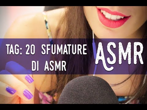 ASMR ita - Tag: 20 sfumature di ASMR (Whispering)
