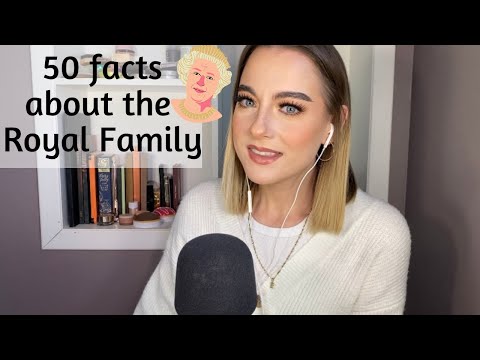ASMR | 50 facts about the royal family