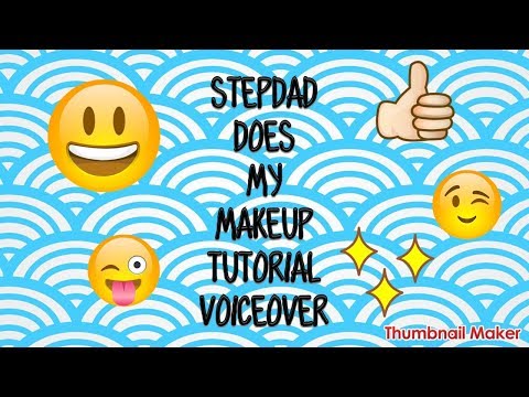 Stepdad Does My Makeup Tutorial Voiceover
