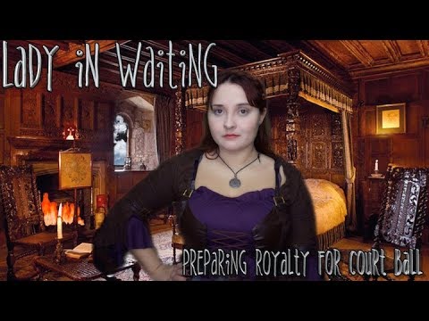 Lady In Waiting 👑 Preparing Royalty For Court Ball [RP MONTH]