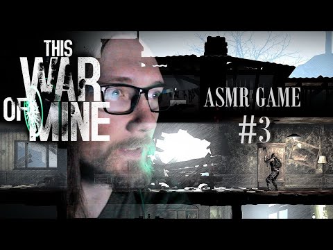 АСМР ИГРА - This War of Mine 🔨 #3 / ASMR GAME - This War of Mine 🔨 #3