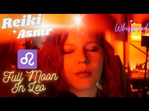 Reiki ASMR| Full Moon In Leo~Imaginative Leaps and Future vision~Daring to be Different