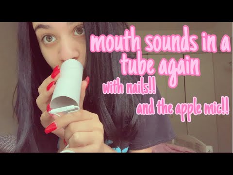 Mouth Sounds in a Tube ASMR (apple mic)