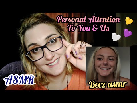 ASMR Personal Attention on YOU & Me ft Beez asmr