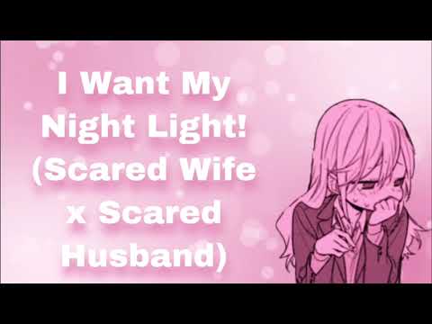 I Want My Night Light! (Scared Wife x Scared Husband) (I-I'm Not Scared!) (Ok Maybe I Am) (F4M)