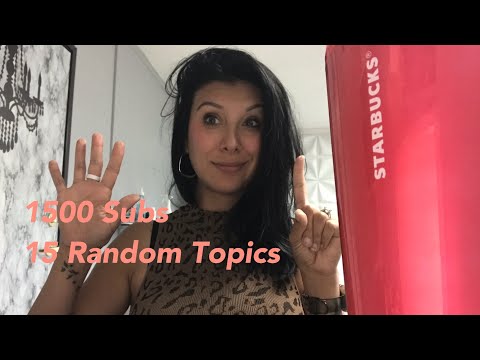 ASMR 1500 subs = 15 random nonsense topics