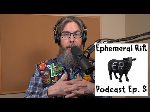 Ephemeral Rift Podcast Episode 3