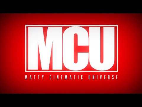 A New Series: MCU - Matty Cinematic Universe