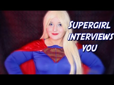 Supergirl interviews you ASMR [Role Play Month]