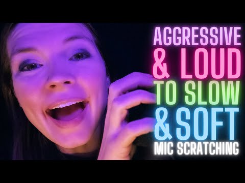ASMR Loud and Aggressive to Soft and Slow - Mic Scratching