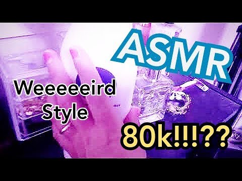 ASMR Too Weird For you 80K!!!