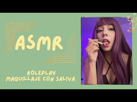 ASMR - TE MAQUILLO CON SALIVA/ ROLEPLAY