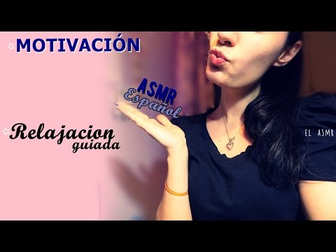 ♡ASMR Español ♡ MOTIVACIÓN  para ti y Relajacion guiada♥