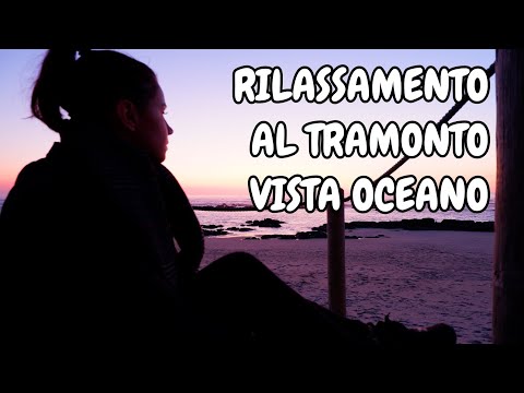 RILASSAMENTO GUIDATO AL TRAMONTO SULL'OCEANO!!! - ASMR ita