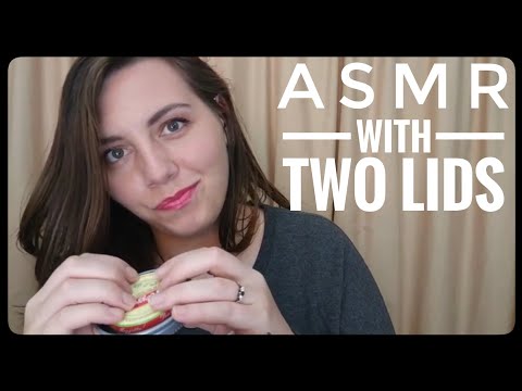 ASMR with Two Lids for Tingles