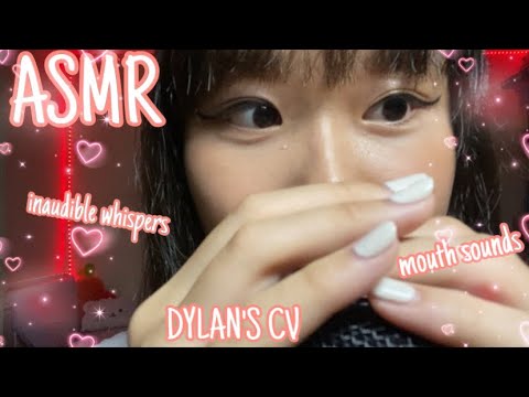 ASMR inaudible whispering and mouth sounds(dylan’s CV)