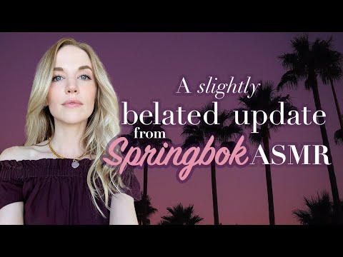 A Softly Spoken "Slightly" Belated Update from Springbok ASMR