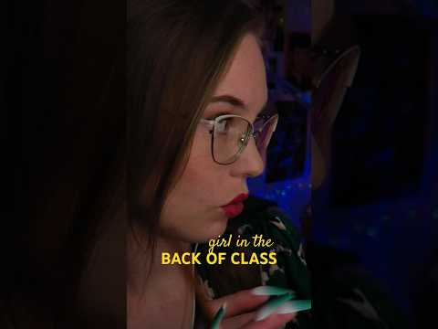 📖👩‍🏫That girl in the back of class #asmr