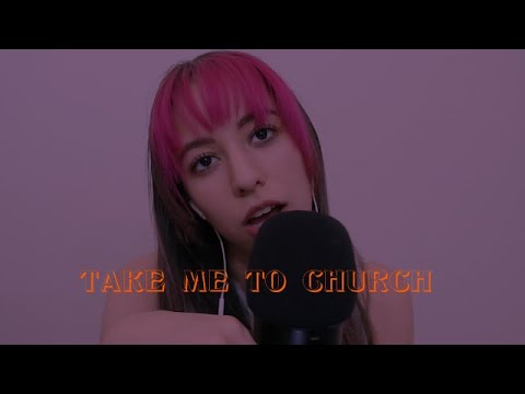 Take Me To Church by Hozier but ASMR