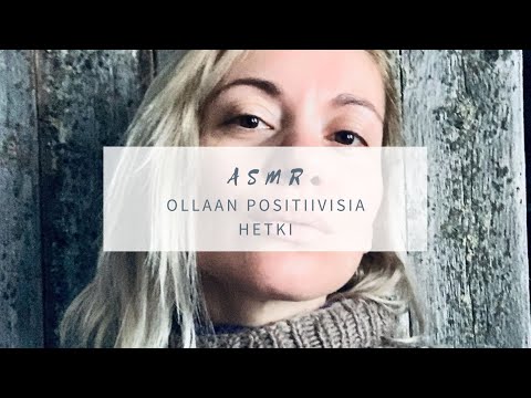 ASMR Suomi - ONNI 🤔 😍 Ajatellaan VAIN positiivisia asioita