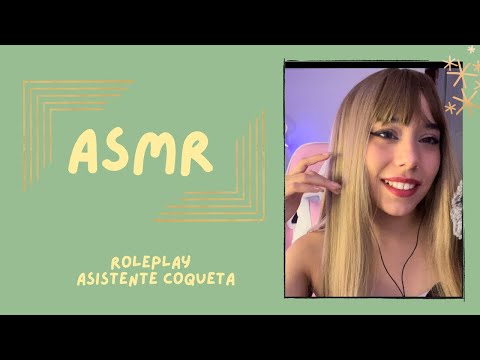 ASMR - ASISTENTE COQUETA/ROLEPLAY