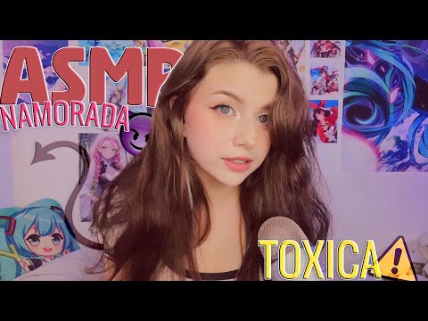 ASMR : Mas sou sua namorada tóxica ⚠️!!