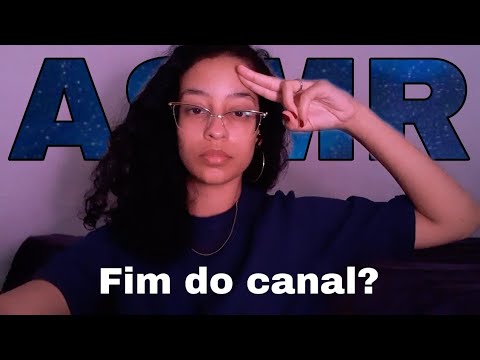O QUE VAI ACONTECER COM O CANAL | ASMR