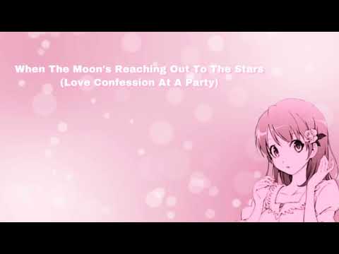 When The Moon's Reaching Out To The Stars (Love Confession At A Party) (F4M)