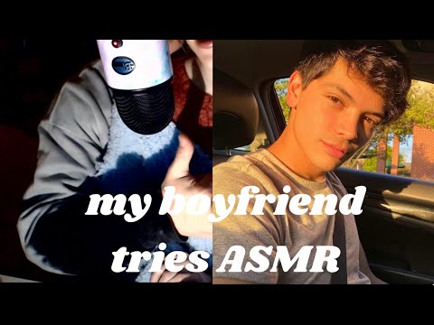 my boyfriend tries ASMR for the first time