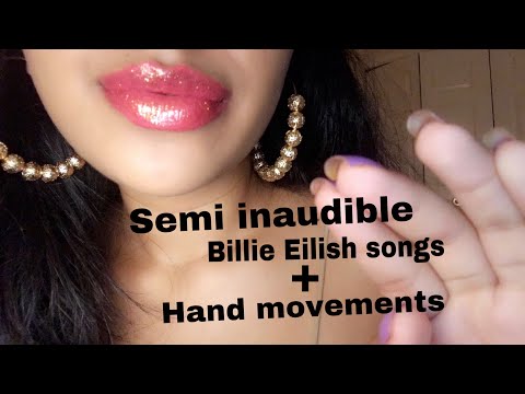 ASMR~ Semi Inaudible Reading Billie Eilish Songs PART 2* + Hand movements + Mouth sounds