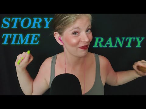 Soft-spoken Ranty STORYTIME