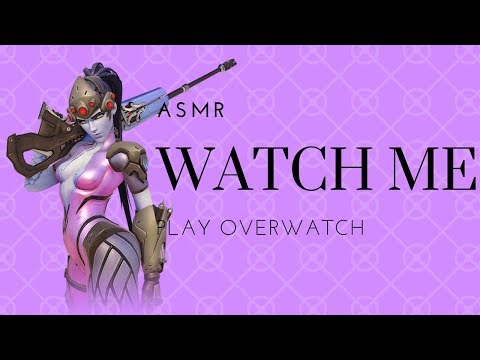 ASMR watch me PLAY OVERWATCH (or fail)