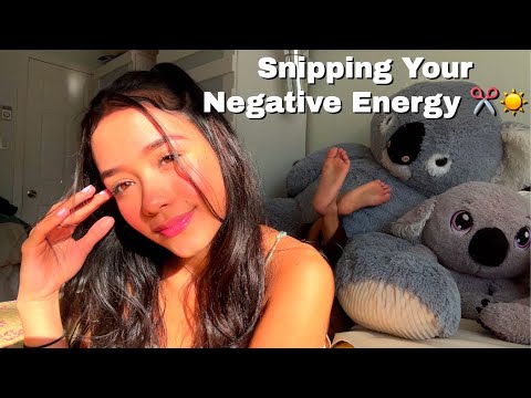 Snipping Your Negative Energy Mid Day ASMR☀️✨