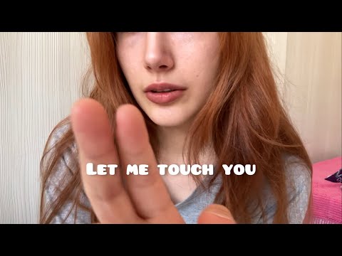 ASMR / LET ME TOUCH YOU , mouth sounds