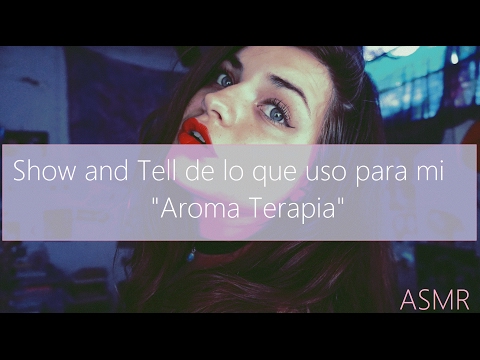 ASMR Español (Argentina) - Show and tell de lo que uso para mi "aroma terapia"