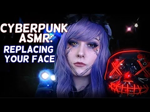 Cyberpunk ASMR: Replacing Your Face