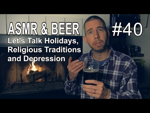 ASMR & Beer #40 - Let's Talk Holidays, Religious Traditions & Depression